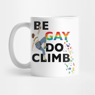 Be Gay Do Climb Mug